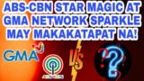 ABS-CBN STAR MAGIC AT GMA NETWORK SPARKLE MAY MAKAKATAPAT NA SA ISANG TV NETWORK!