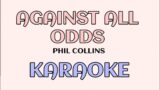 AGAINST ALL ODDS – Phil Collins (KARAOKE)