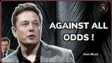 AGAINST ALL ODDS ( don't ever give up)– Elon Musk || motivational speech & video