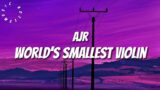 AJR – World's Smallest Violin(lyrics)