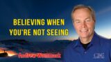Andrew Wommack Sermons 2022 – Believing When You're Not Seeing