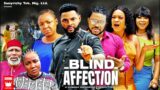 BLIND AFFECTION 10 – EKENE UMENWA, MALEEK MILTON, FLASHBOY 2022 Latest Nigerian Nollywood Movie
