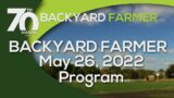 Backyard Farmer May 26, 2022