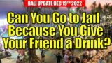 Bali Drinking New Law – Can you go to jail because you give a drink to your friend in Bali ?