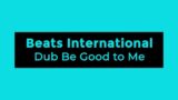 Beats International – Dub Be Good to Me (Lyrics)