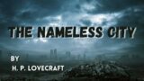 Best Horror Story | The Nameless City | H. P. Lovecraft