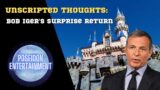 Bob Iger's Surprise Return – Unscripted Thoughts