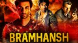 Bramhansh | Ranbir Kapoor New Blockbuster Bollywood Action Movie | Download Full Action Movie ||