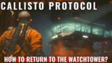 Callisto Protocol – Outbreak – How to return to the watchtower?