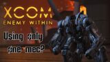 Can you beat Xcom enemy within using only one Mec?