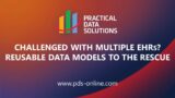 Challenged with Multiple EHRs? Reusable Data Models to the Rescue