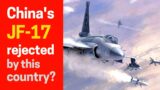 China's JF-17 rejected by this country? Not what you think! A deal is coming changing everything