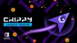 Chippy – Launch Trailer – Nintendo Switch