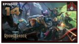 CohhCarnage Plays Warhammer 40,000: Rogue Trader (Alpha) – Episode 14
