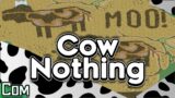 Cow Nothing?
