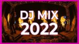 DJ MIX 2022 – Mashups & Remixes Of Popular Songs 2022 | The Best Music Party Club Dance  of 2022