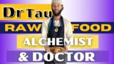 DR TAU TO THE RESCUE / THE RAW FOOD DOCTOR WILL CHANGE YOU!