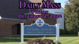 Daily Mass – Friday, December 2, 2022 – Fr.  Kevin Thompson, Our Lady of Lourdes Church.