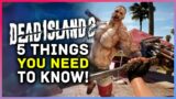 Dead Island 2 – 5 Things You Need To Know Before You Play!