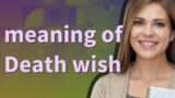 Death wish | meaning of Death wish