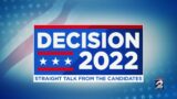 Decision 2022 ‘Straight Talk from the Candidates’
