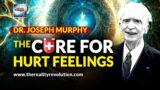 Dr. Joseph Murphy – The Cure For Hurt Feelings