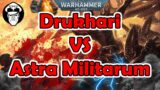 Drukari Vs Astra Militarum! – Warhammer 40,000 Battle Report!