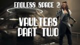 Endless Space 2 with the Vaulters Part Two