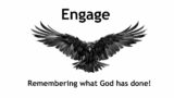 Engage – Remembering The Things God Has Done!
