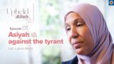 Ep. 1: Courage Against Evil: Asiyah bint Muzahim (as) | Upheld by Allah: Women in Qur'an