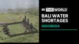Experts warn of looming water crisis in popular tourist island of Bali | The World