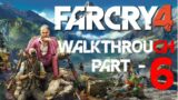 FAR CRY 4 | Walkthrough Part – 6 | No Commentary