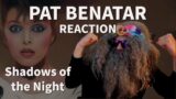 First Time Reaction PAT BENATAR "Shadows of the Night"