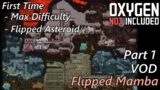 First Time on the Flipped Asteroid & Max Difficulty – Flipped Mamba VOD Part 1 – Oxygen Not Included