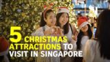Five Christmas attractions to visit in Singapore