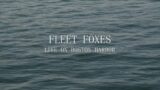 Fleet Foxes – Live on Boston Harbor