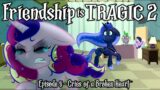 Friendship is Tragic 2: A Tale of Two Princesses: Ep05 – Cries of a Broken Heart [MLP Audio Drama]