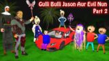 GULLI BULLI JASON AUR EVIL NUN (PART 2) | Gulli Bulli Cartoon | Gulli Bulli Horror Story | Cartoon