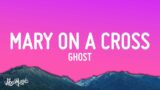 Ghost – Mary On A Cross (Lyrics) | You go down just like holy mary, mary on a, mary on a cross