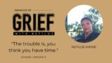 Granules of Grief with Refiloe S1 E3: "The trouble is, you think you have time."