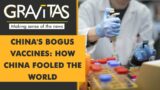 Gravitas: China's bogus vaccines: How China fooled the world