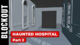 HAUNTED HOSPITAL (PART 2): BLOCKOUT