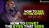 HOW TO COVET THE EYES THAT SEES BY APOSTLE JOSHUA SELMAN
