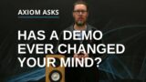 Has A Demo Ever Changed Your Mind? Did A Listening Audition Change Your Purchase Plans?