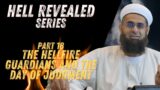 Hell Revealed: Part 18 – The Hellfire Guardians and the Day of Judgment | Mufti Abdur-Rahman Mangera