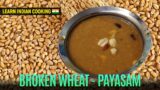 Homemade Broken Wheat Payasam – Indian Sweet Recipe