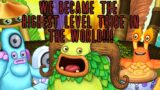 How Our Tribe Was The Highest Level In The World!!! #mysingingmonsters