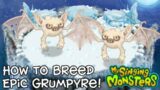 How To Breed Epic Grumpyre | My Singing Monsters