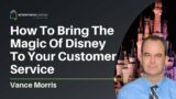 How To Bring The Magic Of Disney To Your Customer Service