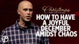 How To Have A Joyful December Amidst Chaos